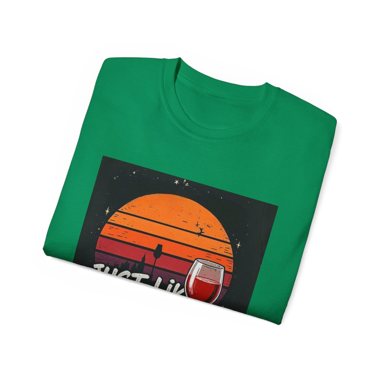 Just Like A Good Wine - Vintage Unisex Tee, Graphic, Casual Good Vibes Wine Designs, Beach Party T-Shirt