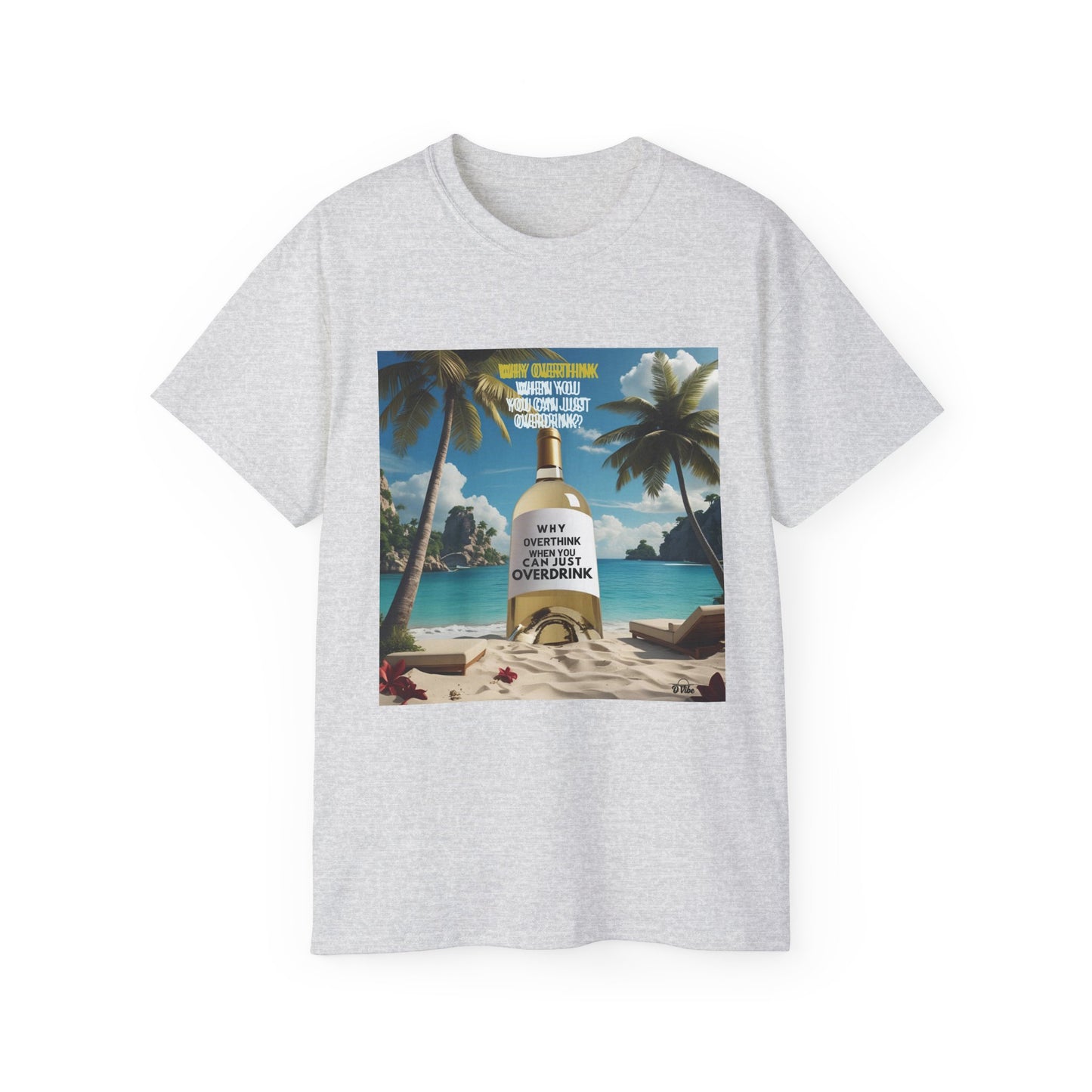 Why Overthink When You Can Just Overdrink - Tropical Vibe T-Shirt for Beach Lovers, Summer Vacation Tee, Funny Beach Graphic Shirt, Gift for Travel Enthusiasts, Relaxation Apparel