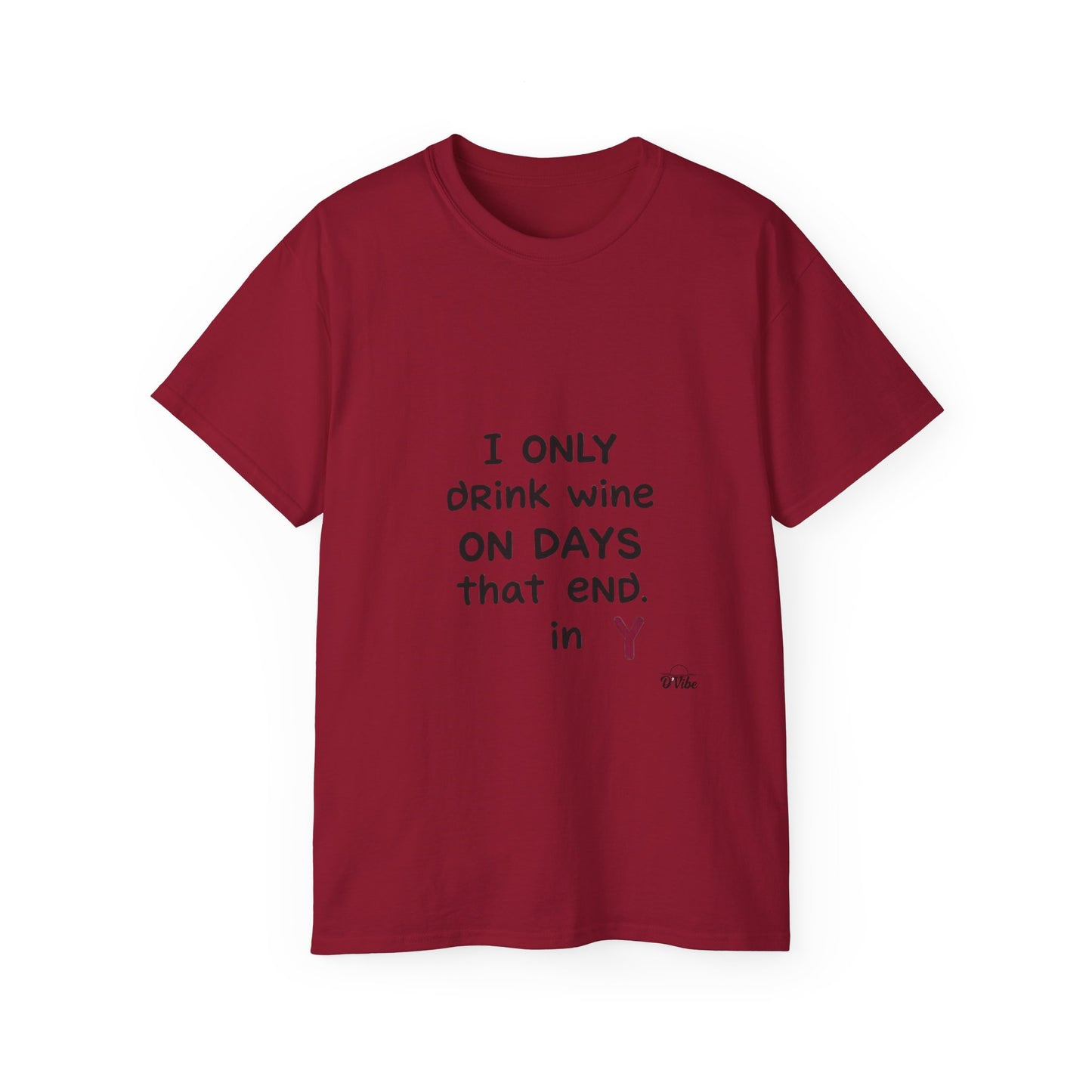 I Only Drink Wine Unisex Ultra Cotton Tee, Funny Wine Lover Gift, Humorous T-Shirt, Wine Themed Apparel, Casual Funny Graphic Tee