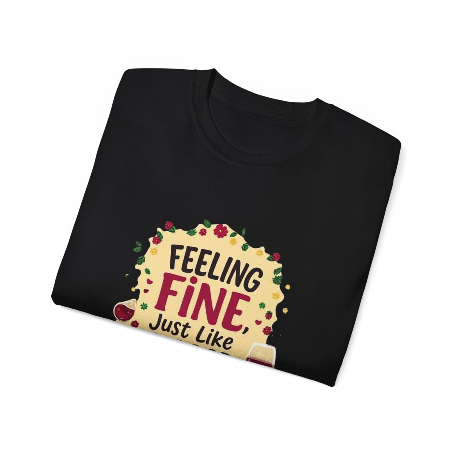 Feeling Fine Just Like A Good Wine - Vintage Unisex Tee, Wine Lover Gift, Party Shirt, Funny Graphic T-Shirt, Relaxed Fit Apparel