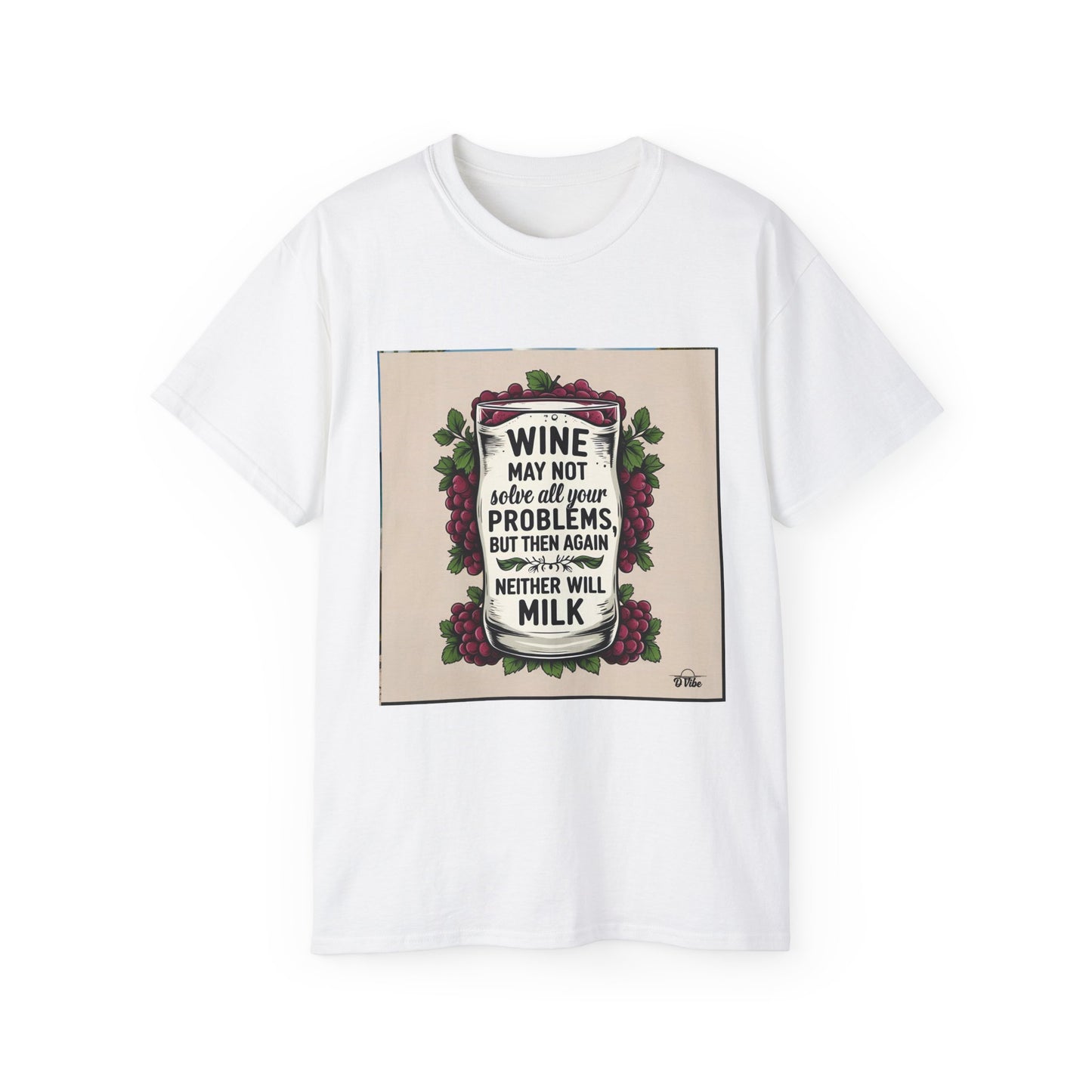 Wine May Not Solve Your Problem, Neither Milk - Funny Wine Quote Unisex Tee, Perfect Gift for Wine Lovers, Casual Wear, Birthday Gifts, Relaxed Style
