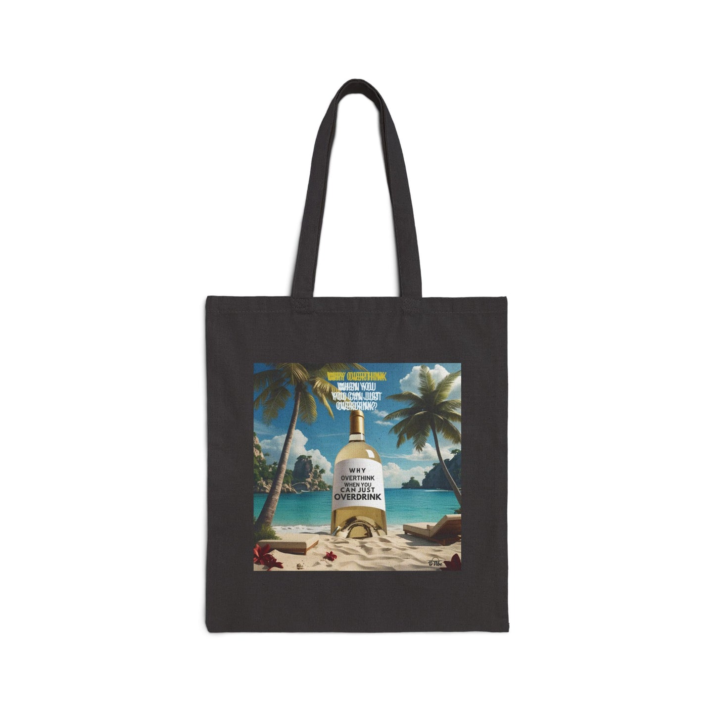 Why Overthink When You Can Overdrink - Wine Lovers Canvas Tote Bag - Eco-Friendly Shopper, Gift for Wine Enthusiasts, Grocery Bag, Beach Tote, Wine Party Favor