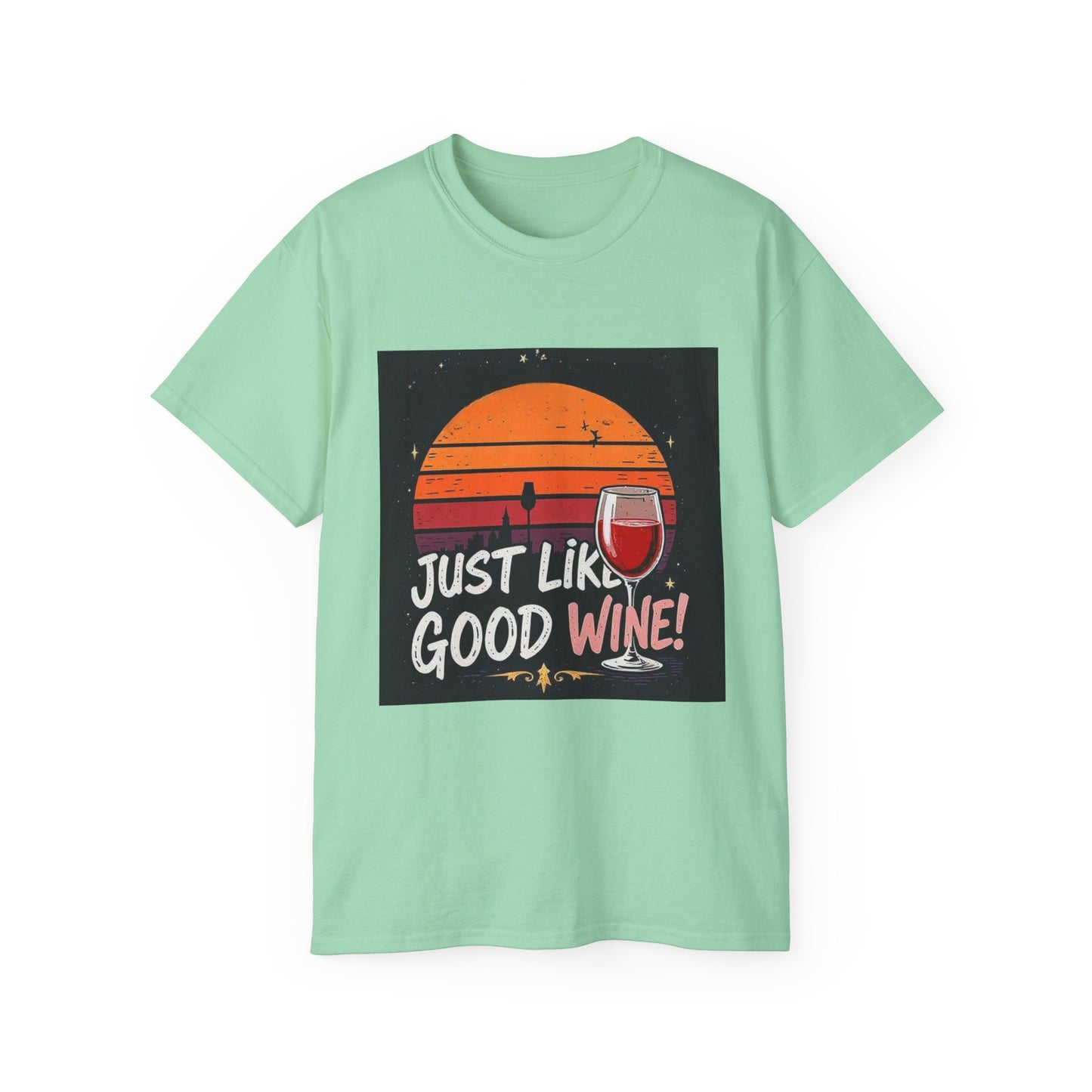 Just Like A Good Wine - Vintage Unisex Tee, Graphic, Casual Good Vibes Wine Designs, Beach Party T-Shirt