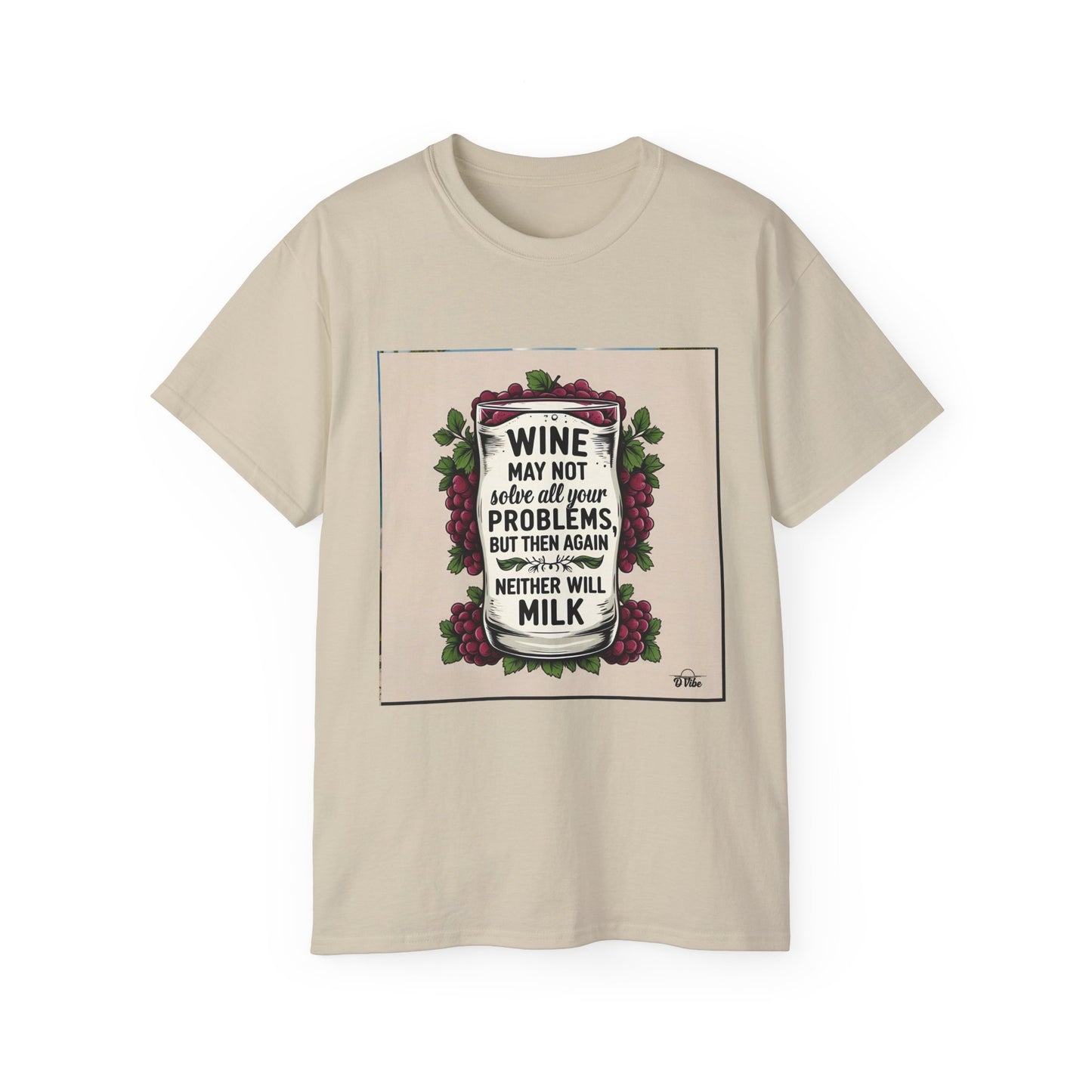 Wine May Not Solve Your Problem, Neither Milk - Funny Wine Quote Unisex Tee, Perfect Gift for Wine Lovers, Casual Wear, Birthday Gifts, Relaxed Style