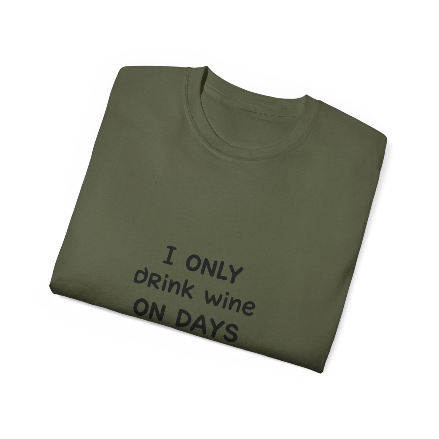 I Only Drink Wine Unisex Ultra Cotton Tee, Funny Wine Lover Gift, Humorous T-Shirt, Wine Themed Apparel, Casual Funny Graphic Tee