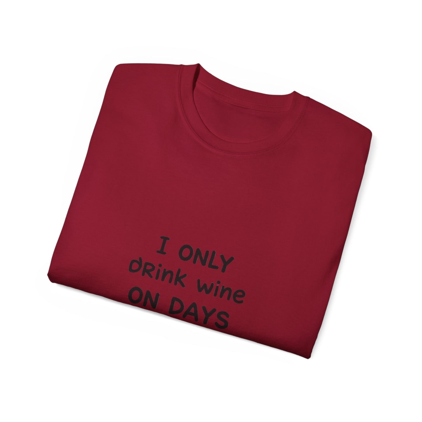 I Only Drink Wine Unisex Ultra Cotton Tee, Funny Wine Lover Gift, Humorous T-Shirt, Wine Themed Apparel, Casual Funny Graphic Tee