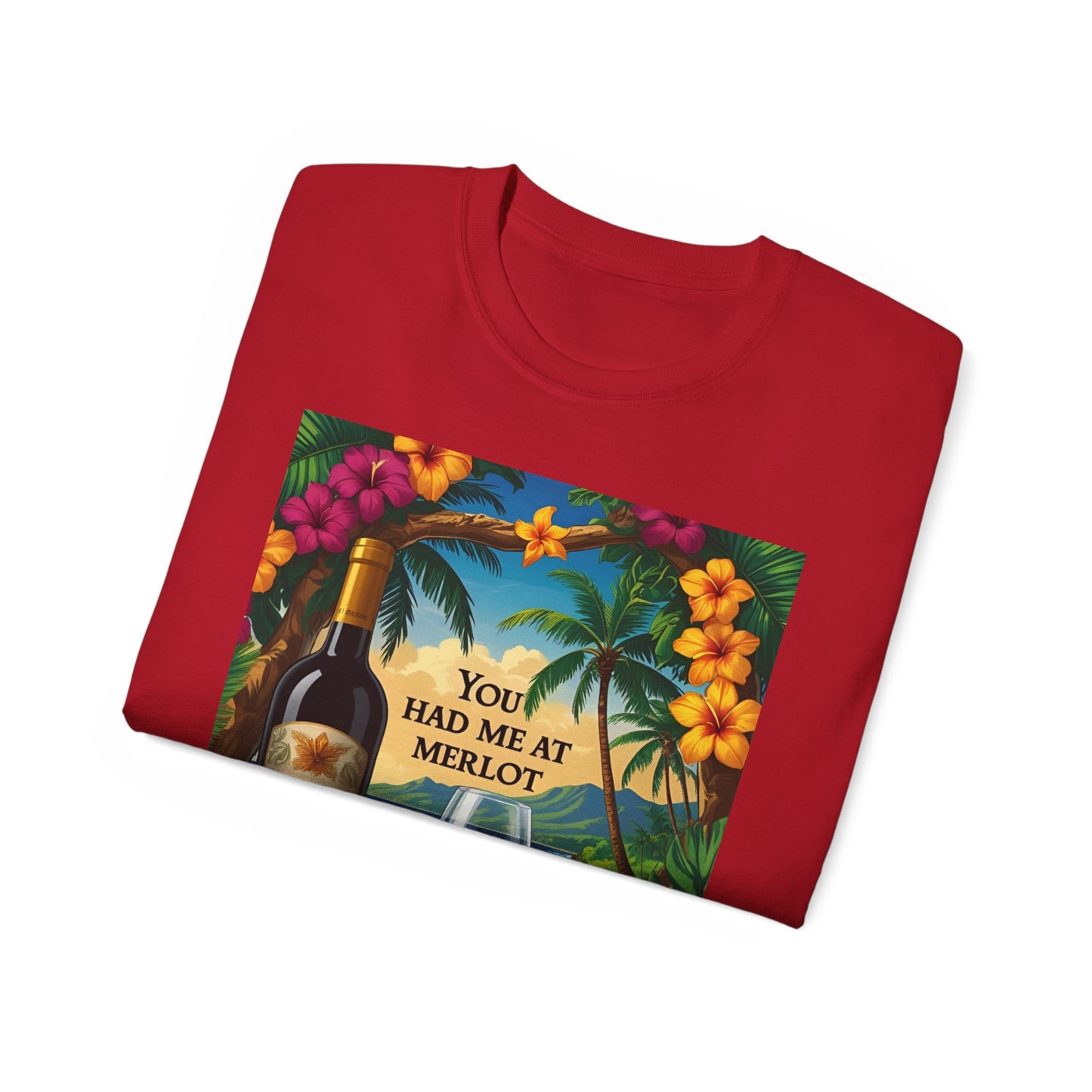 You Had Me At Merlot - Wine Lover's Paradise Tee, Perfect Gift for Wine Enthusiasts, You Had Me at Merlot Shirt, Tropical Vibe T-Shirt, Beach Party Apparel