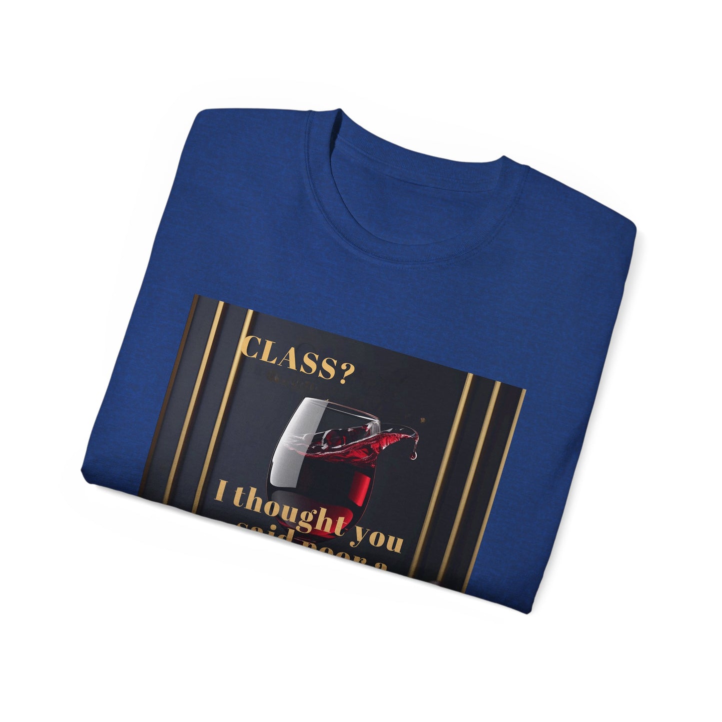 Wine Class Poor Glass - Humor Tee, Funny T-shirt for Wine Lovers, Gift for Hostess, Trendy Unisex Tee, Casual Daywear, Party Outfit